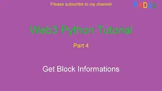 Web3 Python Tutorial 4 - Get Block Informations