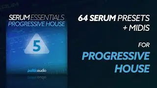 Serum Essentials Vol 5 - Progressive House (64 Serum Presets, 59 MIDI Files)