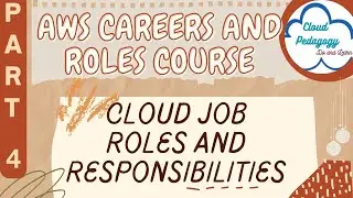 AWS Careers and Roles Course - Part 4 -Understand Cloud Job Roles and Responsibilities@CloudPedagogy