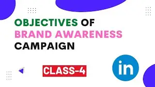 How to Create Brand Awareness Campaign | LinkedIn Brand Awareness Campaign | LinkedIn ads Course |#4