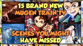 ALL 15 BRAND-NEW DEMON SLAYER: MUGEN TRAIN TV SCENES YOU MIGHT HAVE MISSED!!!