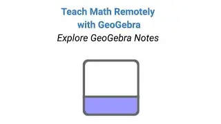 Teach Math Remotely with GeoGebra: Explore GeoGebra Notes