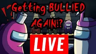 GETTING BULLIED AGAIN!!? AMONG US LIVE INDIA