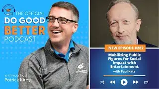 Mobilizing Public Figures for Social Impact with Entertainment Legend Paul Katz #283
