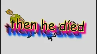 then he died