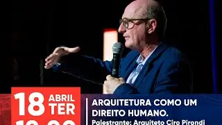 "Arquitetura como um direito humano." Arquiteto Ciro Pirondi