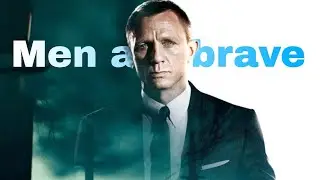 Men are brave ft. James bond