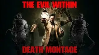 THE EVIL WITHIN DEATH MONTAGE