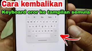 Cara atur keyboard kembali seperti semula seperti bawaan hp