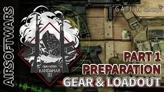 Airsoftwars Operation Kandahar III - Part 1 - Preparation, Gear & Loadout