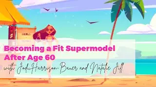Fit Supermodel After Age 60 with Jodi Harrison Bauer