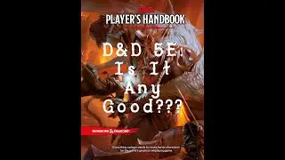 Is Dungeons & Dragons 5E Any Good???