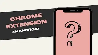 Chrome Extensions in Mobile Devices ! | IN ( 4 MINS )