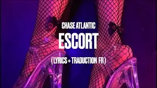chase atlantic - escort (traduction fr + lyrics)