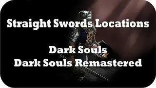 Dark Souls Straight Swords Locations Guide [Dark Souls & Dark Souls: Remastered]