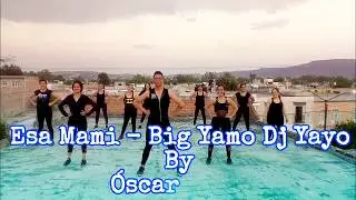Esa Mami - Big Yamo Dj Yayo by Oscar Reza