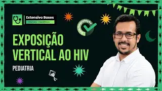 Aula de Exposição vertical ao HIV | Degustação Bases da Residência Médica: Pediatria