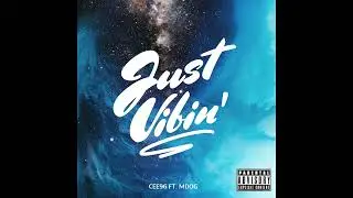 Cee96 ft. Mdog - Just Vibin' (Official Audio)