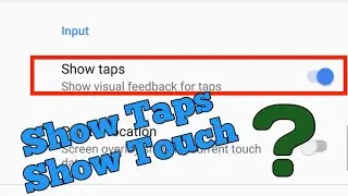 How to show touch on android screen recording.  How to Show taps Android