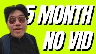 Why I was absent from making videos for 5 MONTHS...