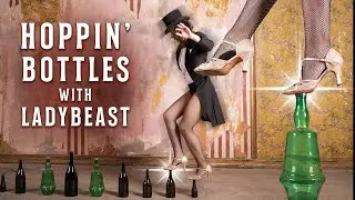 Hoppin' Bottles With Circus Artist LadyBEAST