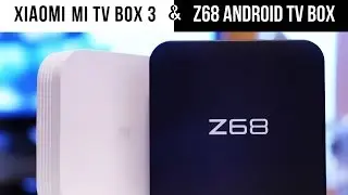 Сравнение ТВ-приставок Xiaomi Mi TV Box 3 Enhanced и Z68 Android TV Box