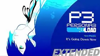 It's Going Down Now - Persona 3 Reload OST [Extended]
