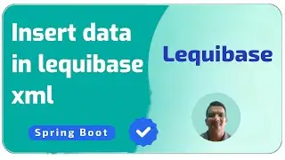How to insert data in lequibase xml using spring boot | Java Programming