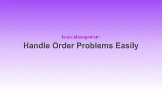 Handle Order Problems Easily | Issues Management