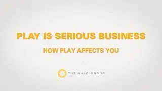 Corporate Culture: Play Is Serious Business - How Play Affects You