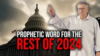 Prophetic Word For The Rest Of 2024 |  Tim Sheets