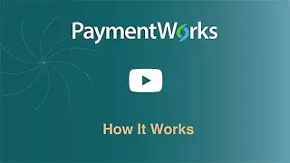 PaymentWorks- How it Works