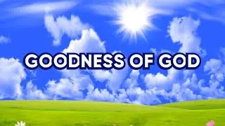 GOODNESS OF GOD (Official Lyrics)-Bethel Music