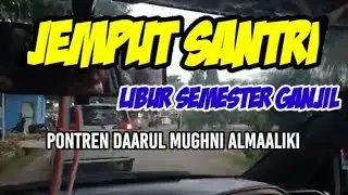 JEMPUT SANTRI DAARUL MUGHNI