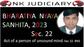 Bhartiya Nyaya Sanhita 2023 | Sec 22: BNS 2023 | New Criminal Laws Detailed Lecture | Sec 81 if IPC