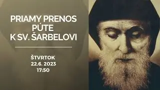 PRIAMY PRENOS SVÄTEJ OMŠE Z PÚTE K SV. ŠARBELOVI V KATEDRÁLE SV. ALŽBETY V KOŠICIACH - 22.06.2023