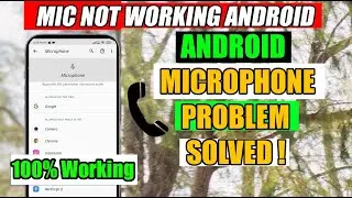 Microphone Not Working on Android Phone Problem Solved | How to fix Mic Problem on Android Phone