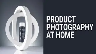 Product Photography Tutorial. HOW TO TAKE AMAZING PRODUCT PHOTOGRAPHY AT HOME (TUTORIAL)