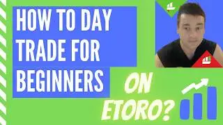 How to Day Trade for Beginners on eToro?