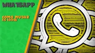 Como Personalizar as Cores do seu Whatsapp 【HD】