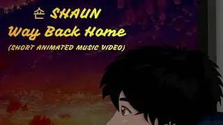 Shaun - Way Back Home (Short Animated Music Video)