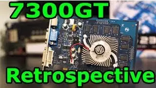 The Nvidia 7300 GT: Retrospective and Gaming Benchmarks