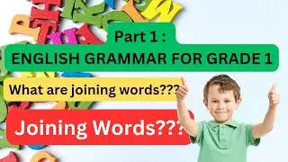Part 1 : Joining Words ( Conjunctions) : English Grammar Guide for Grade 1