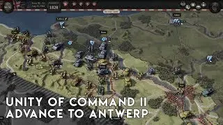 UNITY OF COMMAND II - VICTORY TO THE WEST - Advance to Antwerp