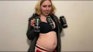 1.5 Litres of Monster Energy & Burps