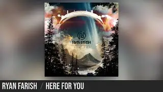 Ryan Farish | Here for You - Melodic House & Techno Chillout from LA