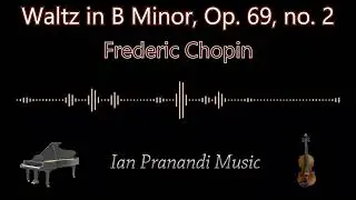 Waltz in B Minor, Op. 69, no. 2 - Frederic Chopin (Piano + Violin)