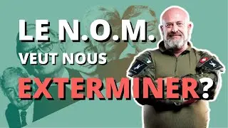 Pourquoi le NOM veut nous exterminer? 1/2 (avec Pierre-Antoine Plaquevent)