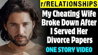 r/Relationships | My Cheating Wife Broke Down After I Served Her Divorce Papers