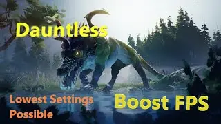 Dauntless Boost FPS on Low-end Laptop and PC